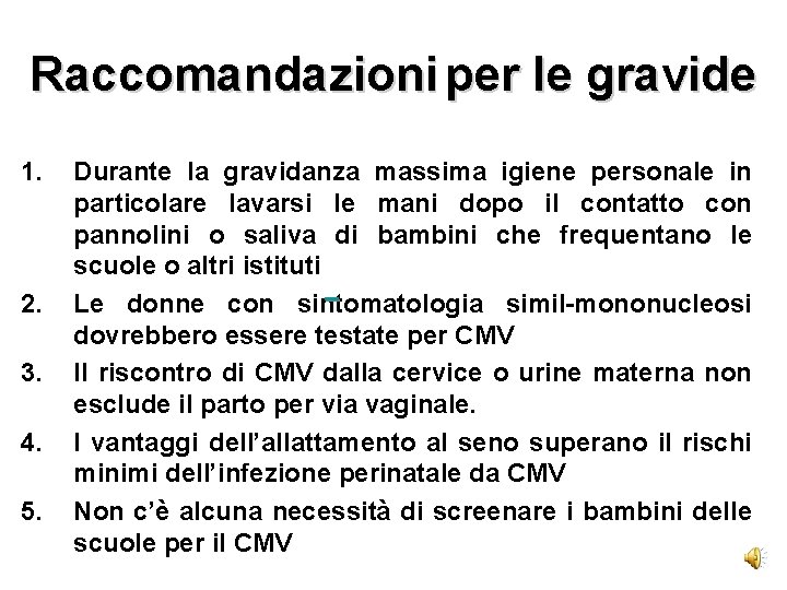 Raccomandazioni per le gravide 1. 2. 3. 4. 5. Durante la gravidanza massima igiene