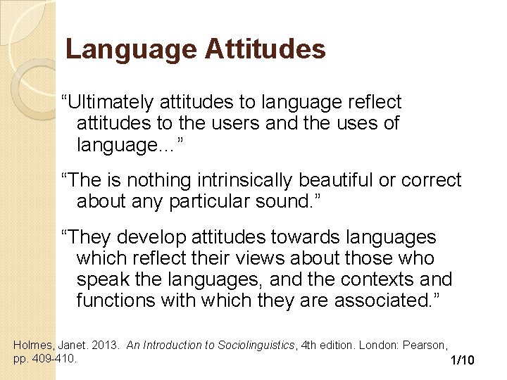 Language Attitudes “Ultimately attitudes to language reflect attitudes to the users and the uses