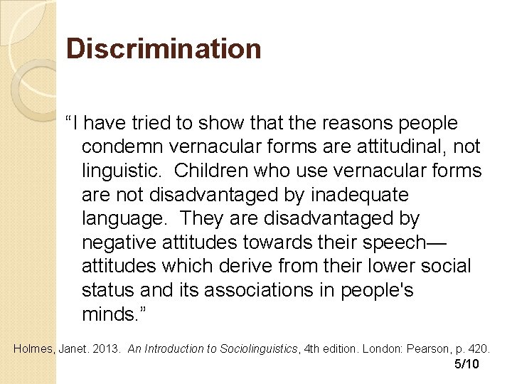 Discrimination “I have tried to show that the reasons people condemn vernacular forms are