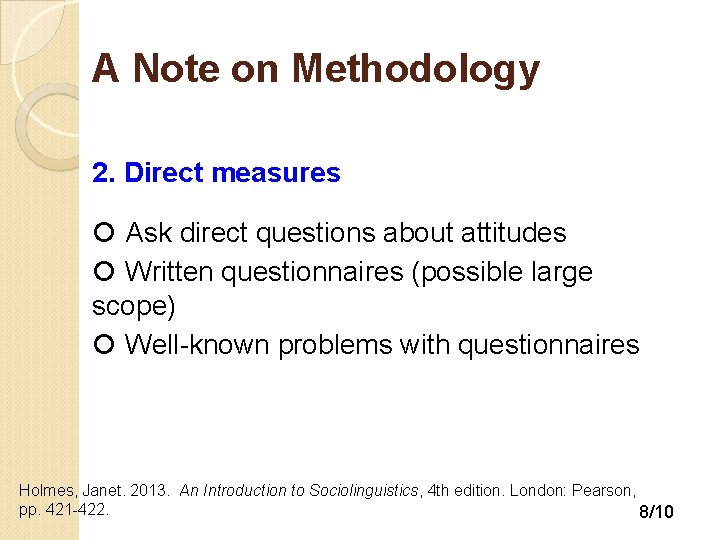 A Note on Methodology 2. Direct measures Ask direct questions about attitudes Written questionnaires A Note on Methodology 2. Direct measures Ask direct questions about attitudes Written questionnaires
