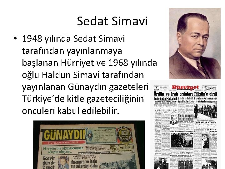 Sedat Simavi • 1948 yılında Sedat Simavi tarafından yayınlanmaya başlanan Hürriyet ve 1968 yılında
