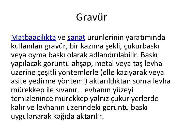 Gravür Matbaacılıkta ve sanat ürünlerinin yaratımında kullanılan gravür, bir kazıma şekli, çukurbaskı veya oyma