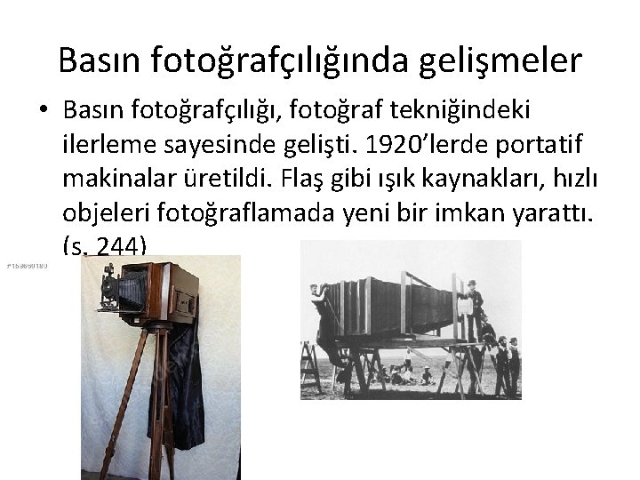 Basın fotoğrafçılığında gelişmeler • Basın fotoğrafçılığı, fotoğraf tekniğindeki ilerleme sayesinde gelişti. 1920’lerde portatif makinalar