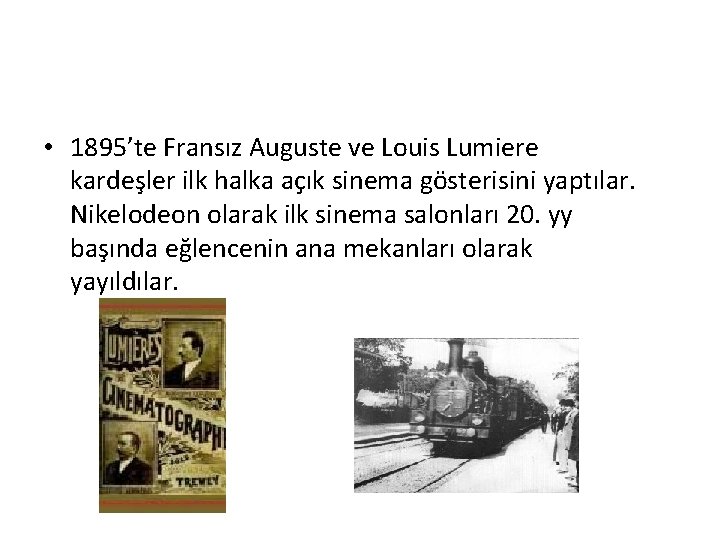  • 1895’te Fransız Auguste ve Louis Lumiere kardeşler ilk halka açık sinema gösterisini