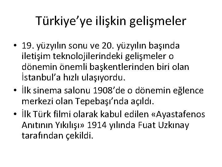 Türkiye’ye ilişkin gelişmeler • 19. yüzyılın sonu ve 20. yüzyılın başında iletişim teknolojilerindeki gelişmeler