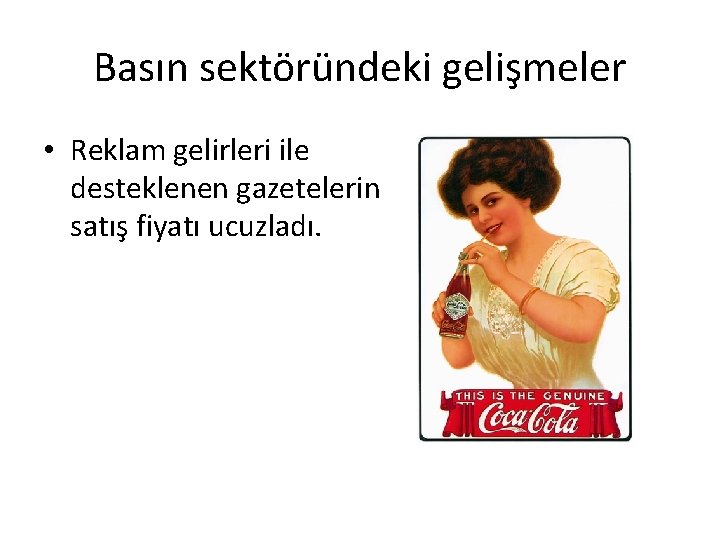 Basın sektöründeki gelişmeler • Reklam gelirleri ile desteklenen gazetelerin satış fiyatı ucuzladı. 