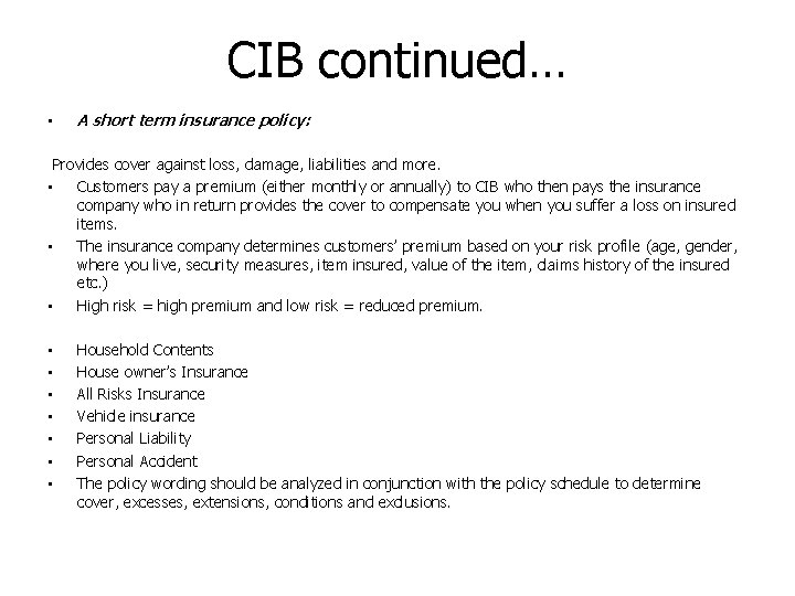 CIB continued… • A short term insurance policy: Provides cover against loss, damage, liabilities CIB continued… • A short term insurance policy: Provides cover against loss, damage, liabilities