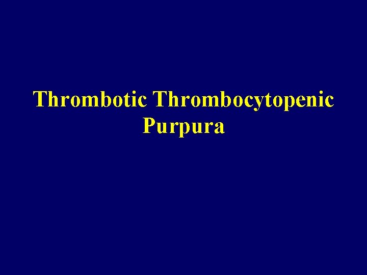 Thrombotic Thrombocytopenic Purpura 