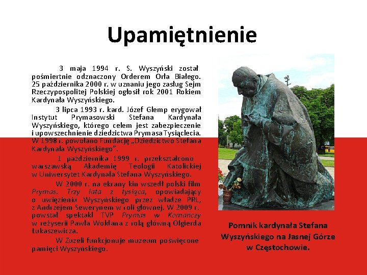 Upamiętnienie 3 maja 1994 r. S. Wyszyński został pośmiertnie odznaczony Orderem Orła Białego. 25