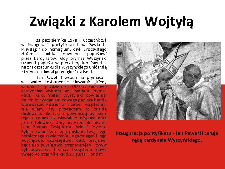 Związki z Karolem Wojtyłą 22 października 1978 r. uczestniczył w inauguracji pontyfikatu Jana Pawła Związki z Karolem Wojtyłą 22 października 1978 r. uczestniczył w inauguracji pontyfikatu Jana Pawła