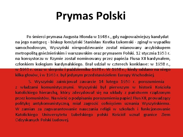 Prymas Polski Po śmierci prymasa Augusta Hlonda w 1948 r. , gdy najpoważniejszy kandydat