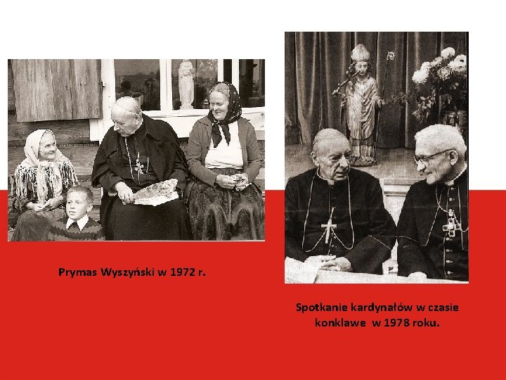 Prymas Wyszyński w 1972 r. Spotkanie kardynałów w czasie konklawe w 1978 roku. 