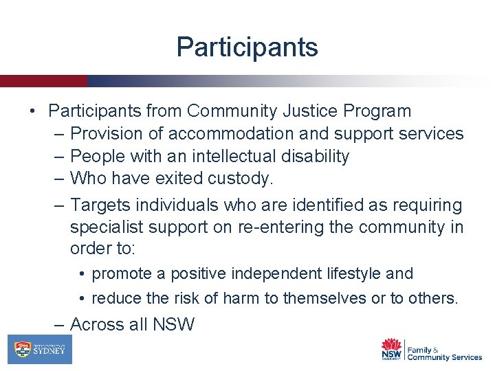 Participants • Participants from Community Justice Program – Provision of accommodation and support services