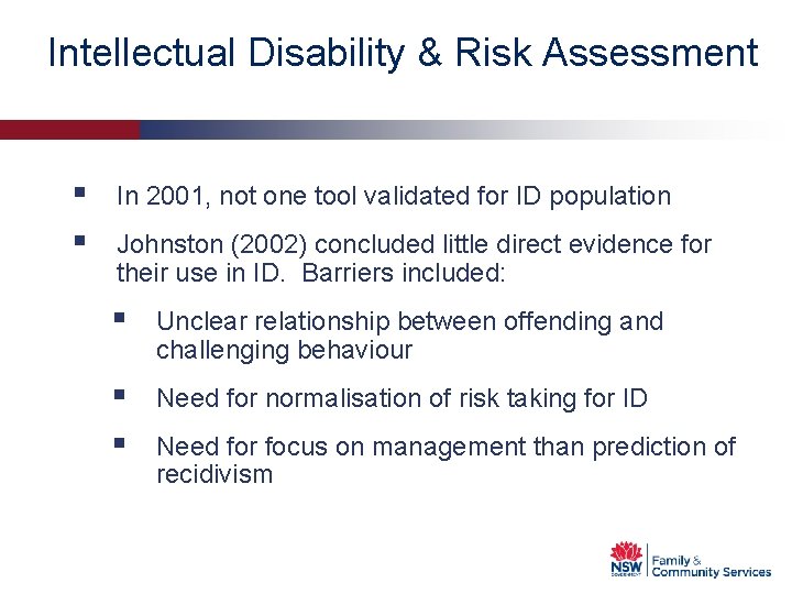 Intellectual Disability & Risk Assessment § § In 2001, not one tool validated for