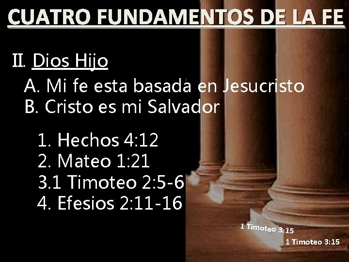 CUATRO FUNDAMENTOS DE LA FE II. Dios Hijo A. Mi fe esta basada en