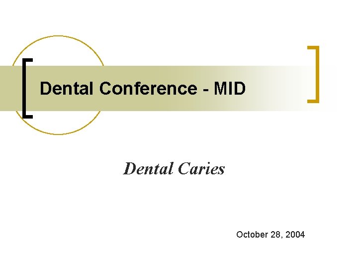 Dental Conference - MID Dental Caries October 28, 2004 