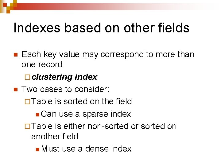 Indexes based on other fields n n Each key value may correspond to more