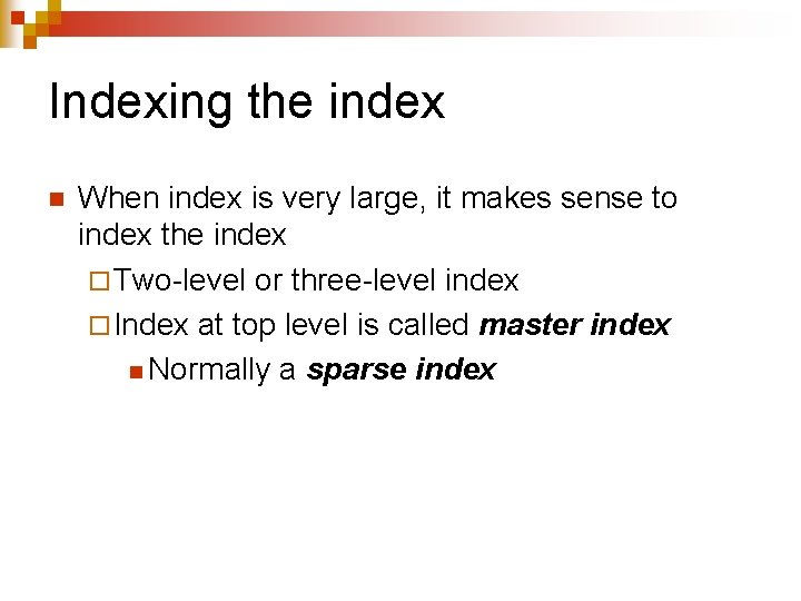 Indexing the index n When index is very large, it makes sense to index