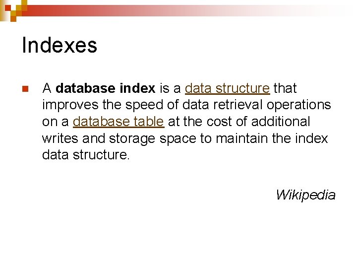 Indexes n A database index is a data structure that improves the speed of