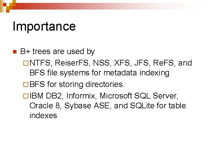 Importance n B+ trees are used by ¨ NTFS, Reiser. FS, NSS, XFS, JFS,