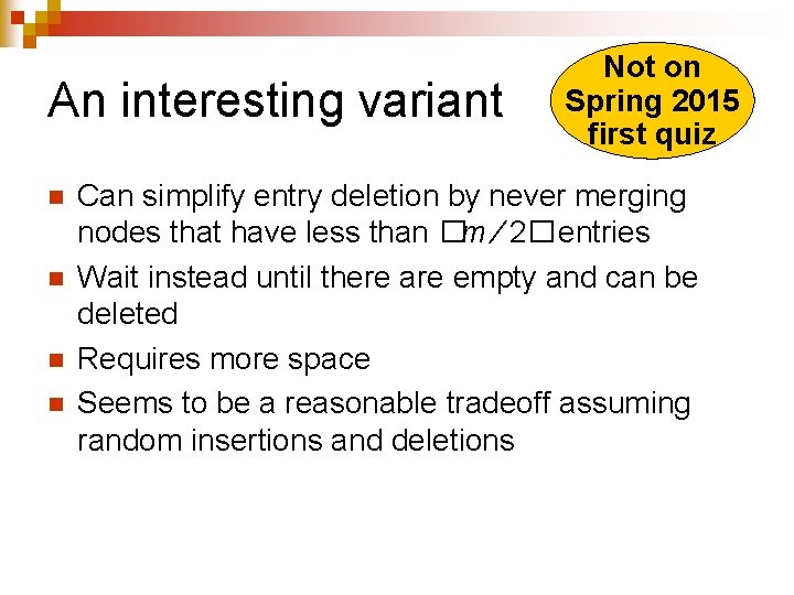 An interesting variant n n Not on Spring 2015 first quiz Can simplify entry