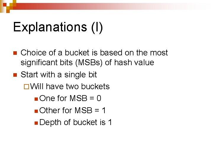 Explanations (I) n n Choice of a bucket is based on the most significant