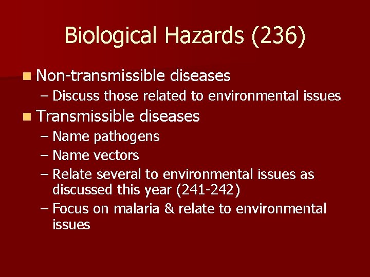 Biological Hazards (236) n Non-transmissible diseases – Discuss those related to environmental issues n