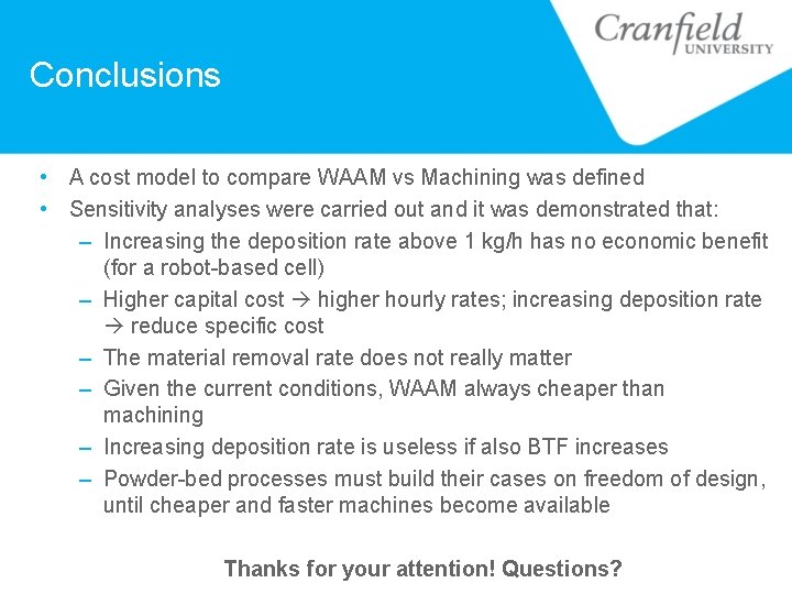 Conclusions • A cost model to compare WAAM vs Machining was defined • Sensitivity