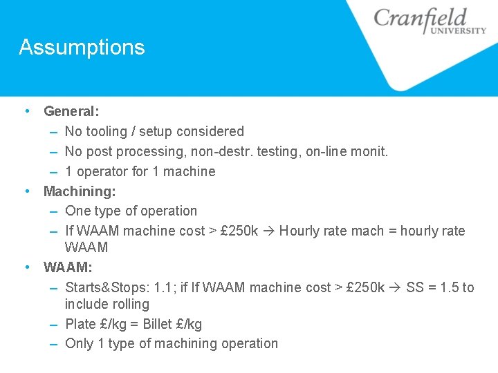 Assumptions • General: – No tooling / setup considered – No post processing, non-destr.