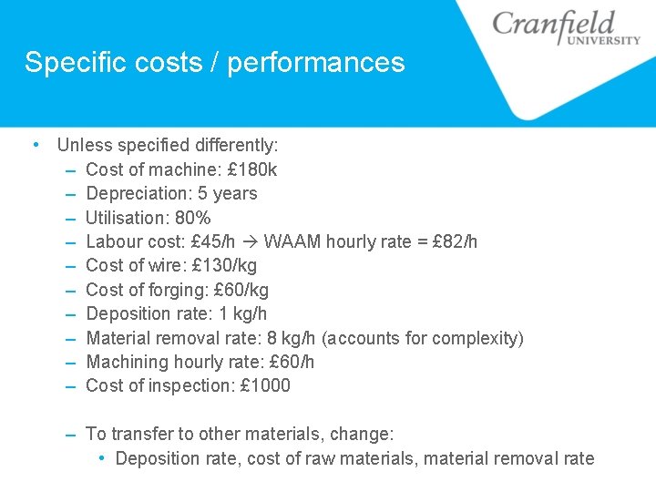 Specific costs / performances • Unless specified differently: – Cost of machine: £ 180