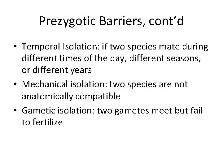 Prezygotic Barriers, cont’d • Temporal Isolation: if two species mate during different times of