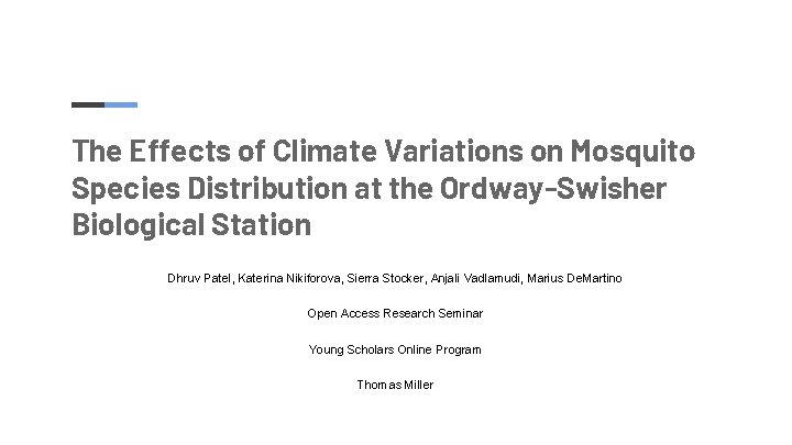 The Effects of Climate Variations on Mosquito Species Distribution at the Ordway-Swisher Biological Station The Effects of Climate Variations on Mosquito Species Distribution at the Ordway-Swisher Biological Station