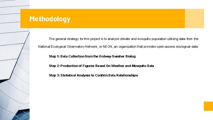 Methodology The general strategy for this project is to analyze climate and mosquito population Methodology The general strategy for this project is to analyze climate and mosquito population