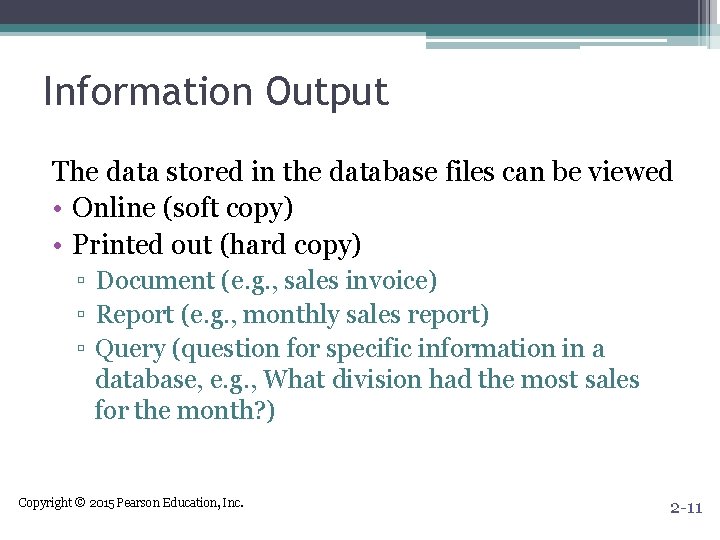 Information Output The data stored in the database files can be viewed • Online Information Output The data stored in the database files can be viewed • Online