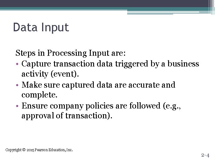 Data Input Steps in Processing Input are: • Capture transaction data triggered by a Data Input Steps in Processing Input are: • Capture transaction data triggered by a