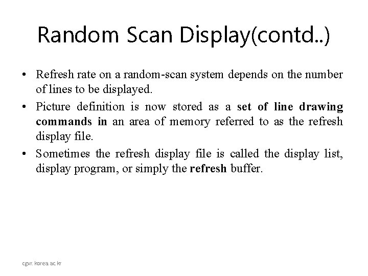 Random Scan Display(contd. . ) • Refresh rate on a random-scan system depends on