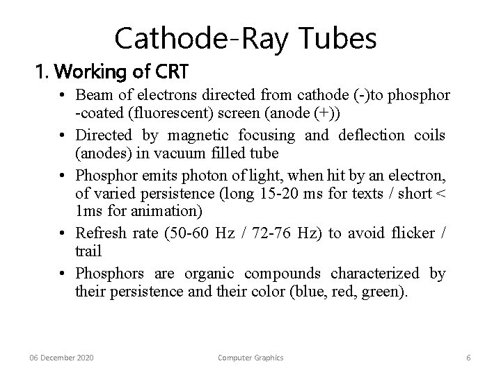 Cathode-Ray Tubes 1. Working of CRT • Beam of electrons directed from cathode (-)to