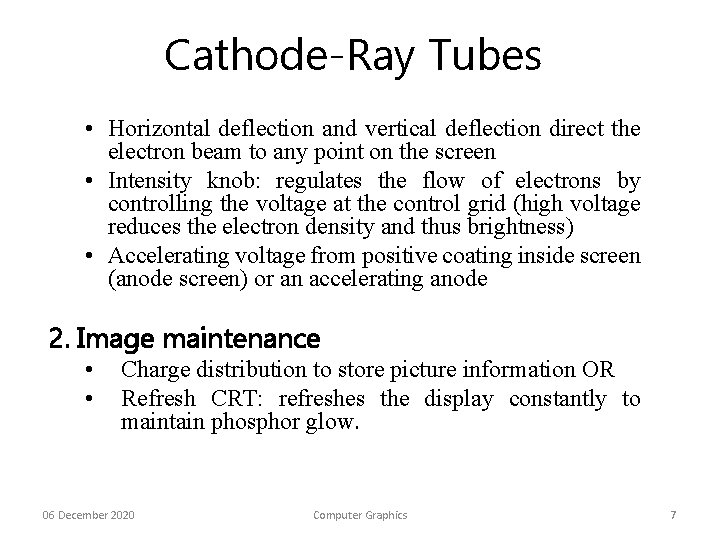 Cathode-Ray Tubes • Horizontal deflection and vertical deflection direct the electron beam to any