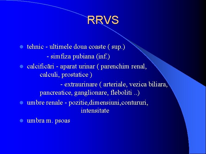 RRVS tehnic - ultimele doua coaste ( sup. ) - simfiza pubiana (inf. )