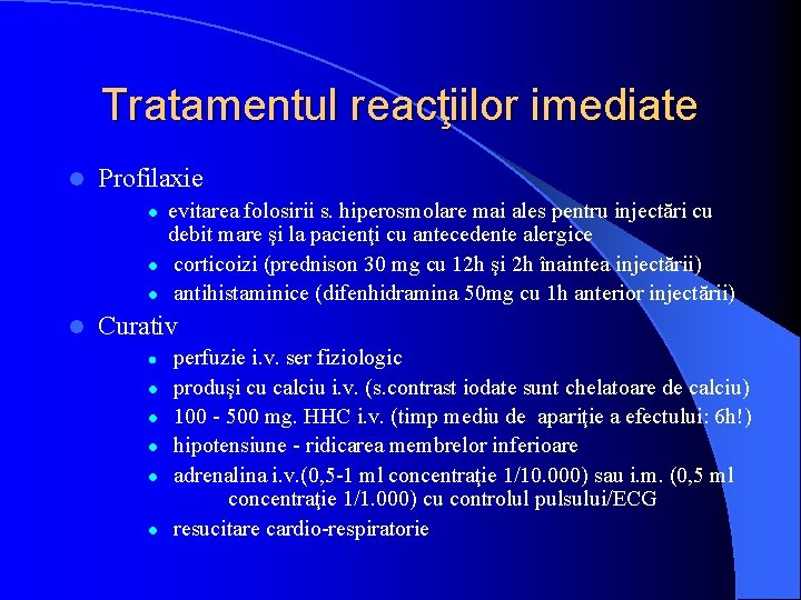 Tratamentul reacţiilor imediate l Profilaxie l l evitarea folosirii s. hiperosmolare mai ales pentru