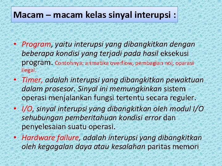 Macam – macam kelas sinyal interupsi : • Program, yaitu interupsi yang dibangkitkan dengan