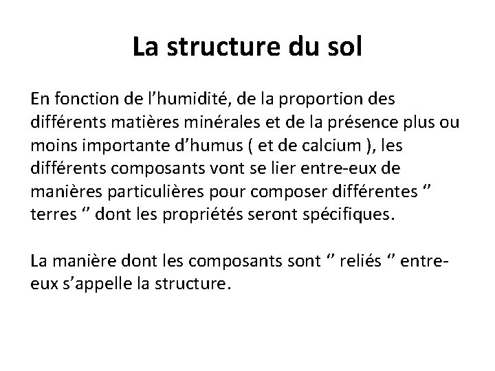 La structure du sol En fonction de l’humidité, de la proportion des différents matières