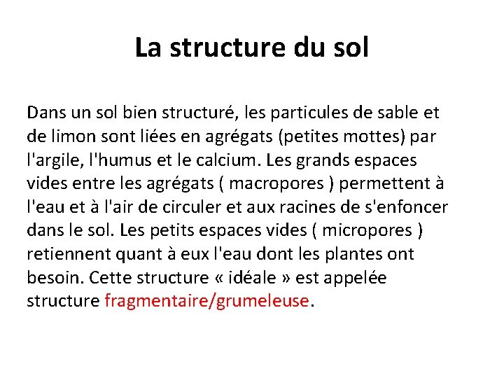 La structure du sol Dans un sol bien structuré, les particules de sable et