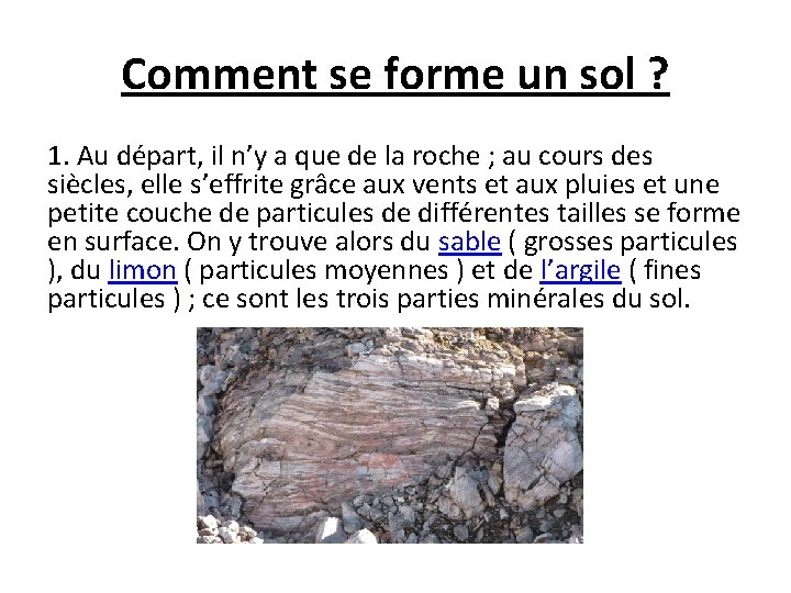 Comment se forme un sol ? 1. Au départ, il n’y a que de