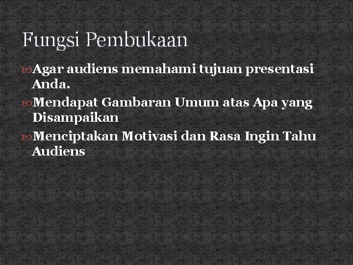 Fungsi Pembukaan Agar audiens memahami tujuan presentasi Anda. Mendapat Gambaran Umum atas Apa yang