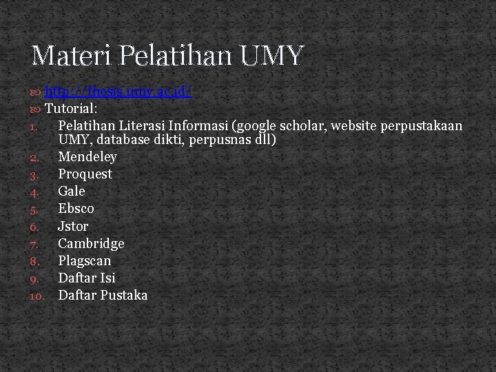 Materi Pelatihan UMY http: //thesis. umy. ac. id/ Tutorial: 1. Pelatihan Literasi Informasi (google