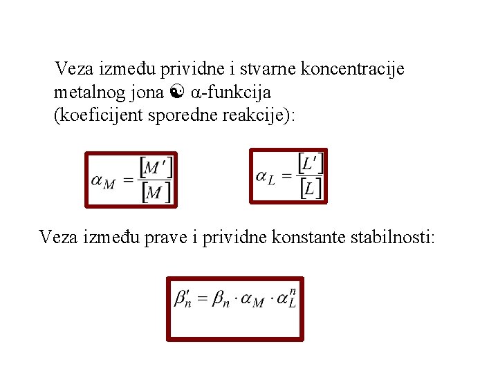Veza između prividne i stvarne koncentracije metalnog jona α-funkcija (koeficijent sporedne reakcije): Veza između Veza između prividne i stvarne koncentracije metalnog jona α-funkcija (koeficijent sporedne reakcije): Veza između