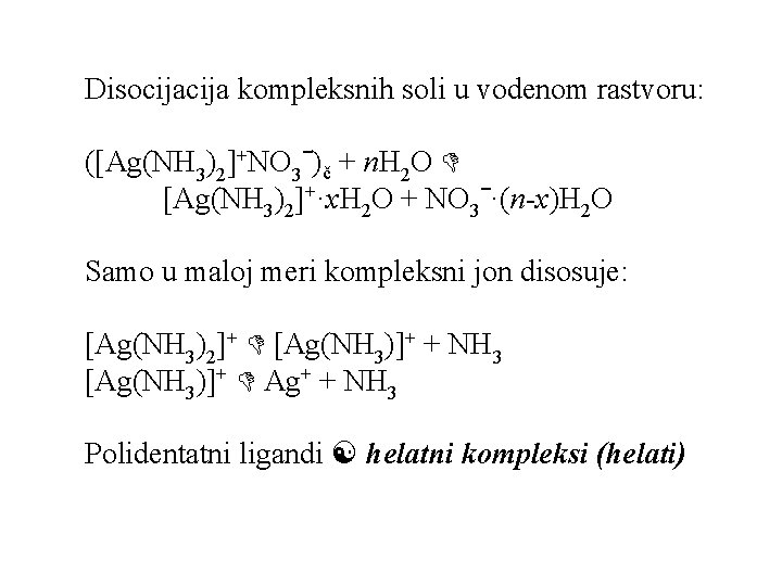 Disocija kompleksnih soli u vodenom rastvoru: ([Ag(NH 3)2]+NO 3ˉ)č + n. H 2 O