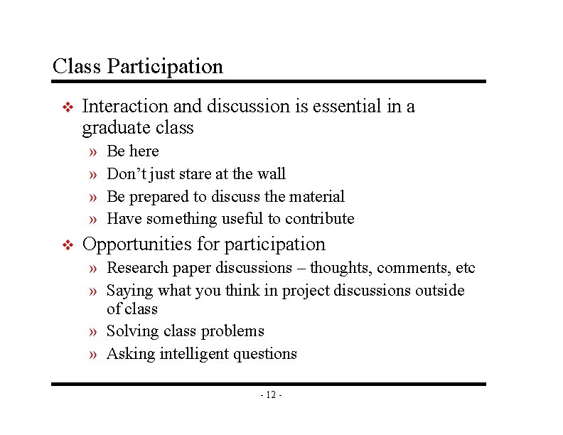 Class Participation v Interaction and discussion is essential in a graduate class » »