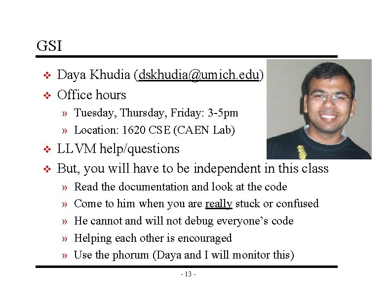 GSI v v Daya Khudia (dskhudia@umich. edu) Office hours » Tuesday, Thursday, Friday: 3